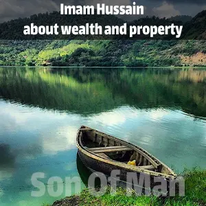Imam Hussain about wealth and property