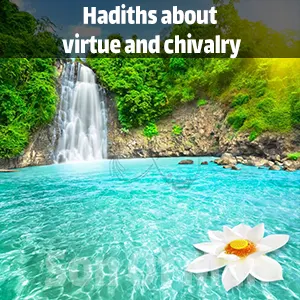 Hadiths about virtue and chivalry