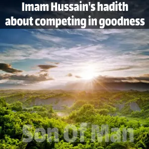 mam Hussain's hadith about competing in goodness